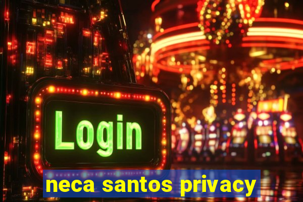 neca santos privacy